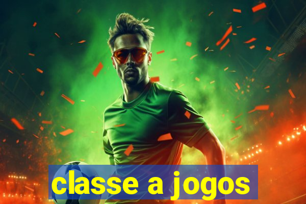 classe a jogos